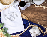 If You Have to Ask Tea Towel