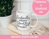 Emotionally Attached to Fictional Characters Coffee Mug