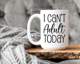 I can't adult today Coffee Mug
