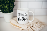 Tired as a Mother Coffee Mug