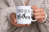 Tired as a Mother Coffee Mug