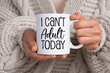 I can't adult today Coffee Mug